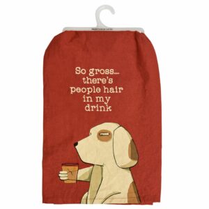 Dog People Hair In My Drink Tea Towel