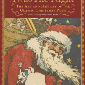 Twas the Night Before Christmas: The Art and History of the Classic Poem