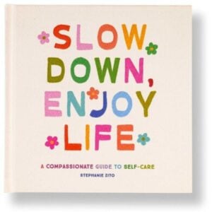 Slow Down Enjoy Life Book